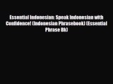 Download Essential Indonesian: Speak Indonesian with Confidence! (Indonesian Phrasebook) (Essential