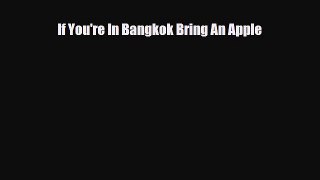 Download If You're In Bangkok Bring An Apple Ebook