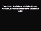 Download Traveling to Asia Volume 1- Includes Vietnam Cambodia Tibet and Laos illustrated (Dreaming