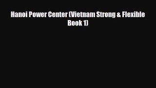 PDF Hanoi Power Center (Vietnam Strong & Flexible Book 1) Ebook