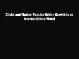 Read Clicks and Mortar: Passion Driven Growth in an Internet Driven World Ebook Online