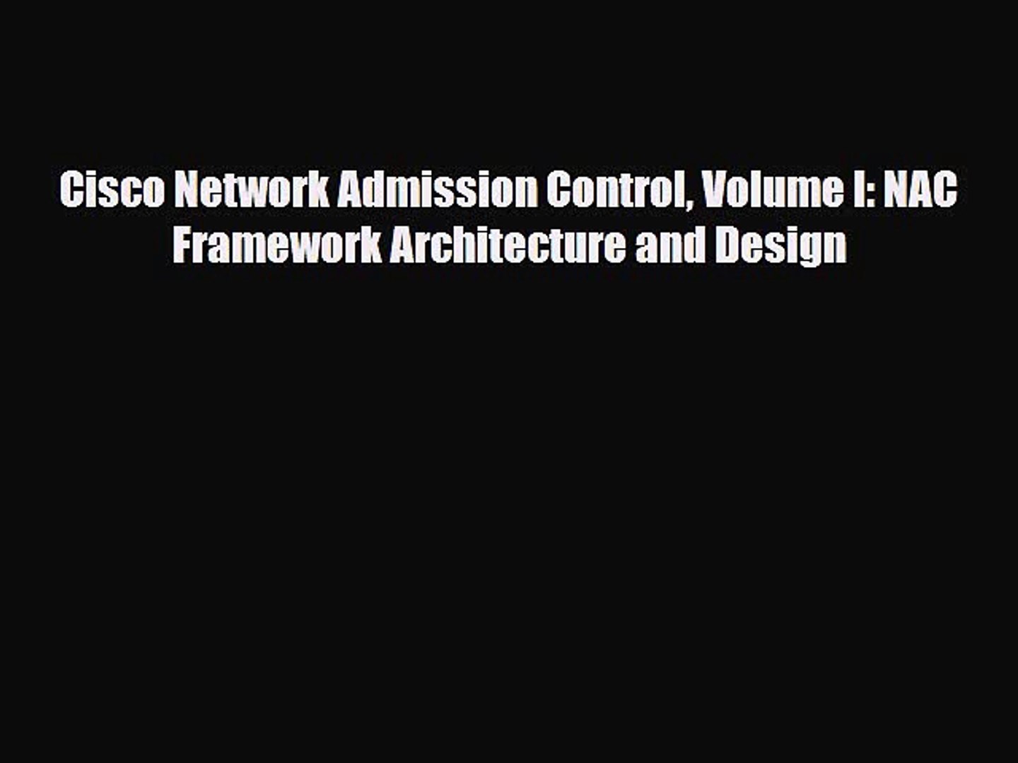 Pdf Cisco Network Admission Control Volume I Nac Framework Architecture And Design Download - 