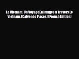 PDF Le Vietnam: Un Voyage En Images a Travers Le Vietnam. (Calvendo Places) (French Edition)