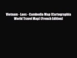 Download Vietnam - Laos - Cambodia Map (Cartographia World Travel Map) (French Edition) Free