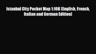 PDF Istanbul City Pocket Map 1:10K (English French Italian and German Edition) Ebook
