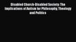 Read Disabled Church-Disabled Society: The Implications of Autism for Philosophy Theology and