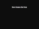 [PDF] Here Comes Dot Com [Download] Online