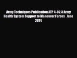 Download Army Techniques Publication ATP 4-02.3 Army Health System Support to Maneuver Forces
