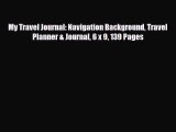 PDF My Travel Journal: Navigation Background Travel Planner & Journal 6 x 9 139 Pages Read