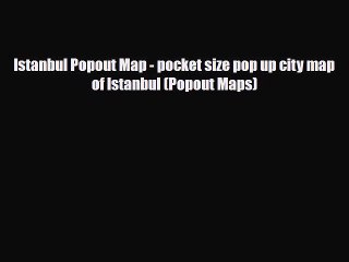 Download Istanbul Popout Map - pocket size pop up city map of Istanbul (Popout Maps) Free Books