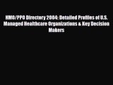 PDF HMO/PPO Directory 2004: Detailed Profiles of U.S. Managed Healthcare Organizations & Key