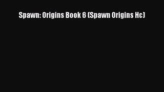 Read Spawn: Origins Book 6 (Spawn Origins Hc) Ebook Free