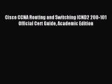 Download Cisco CCNA Routing and Switching ICND2 200-101 Official Cert Guide Academic Edition