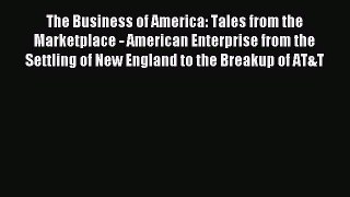 Read The Business of America: Tales from the Marketplace - American Enterprise from the Settling