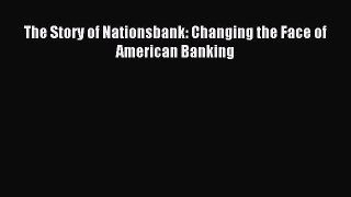 Read The Story of Nationsbank: Changing the Face of American Banking Ebook Free