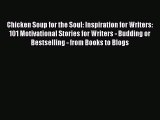 PDF Chicken Soup for the Soul: Inspiration for Writers: 101 Motivational Stories for Writers
