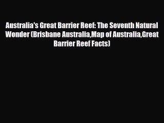 PDF Australia's Great Barrier Reef: The Seventh Natural Wonder (Brisbane AustraliaMap of AustraliaGreat