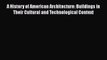 PDF A History of American Architecture: Buildings in Their Cultural and Technological Context