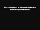 Download Asia travel photos in Singapore Angkor Wat Vietnam (Japanese Edition) Ebook