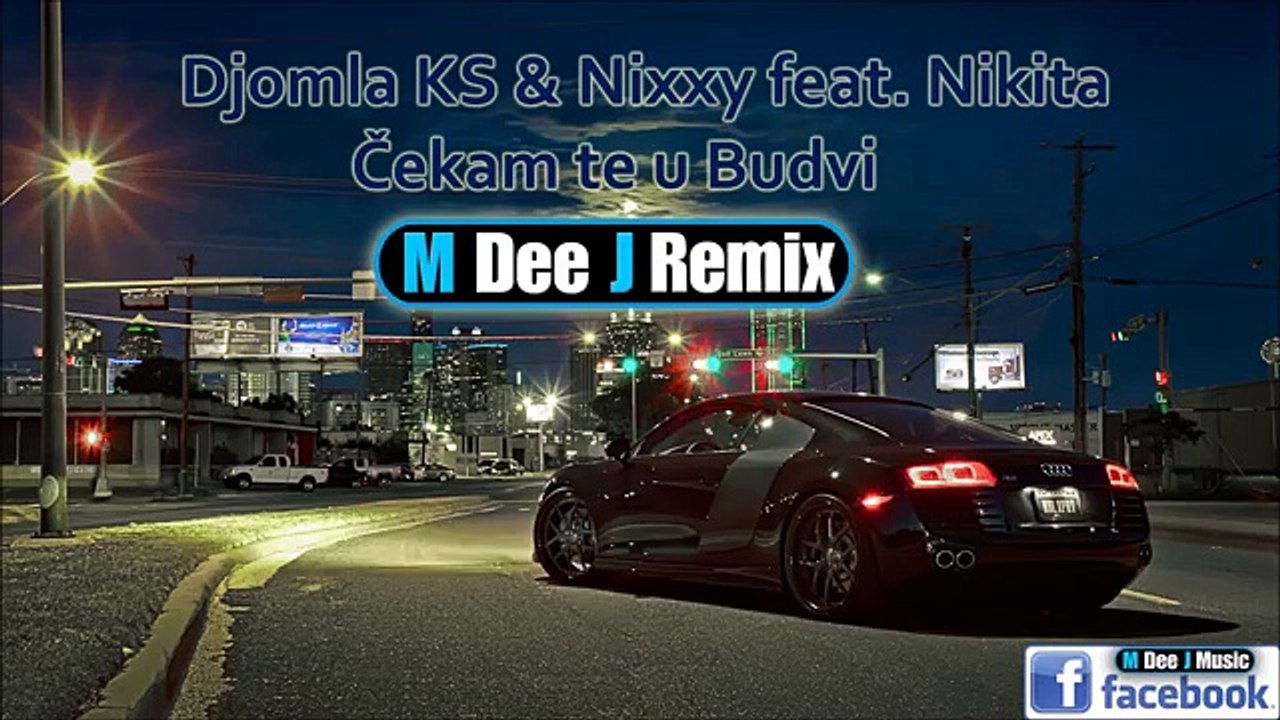 Djomla KS & Nixxy feat Nikita - Cekam te u Budvi (M Dee J Remix)