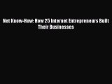 Read Net Know-How: How 25 Internet Entrepreneurs Built Their Businesses Ebook Free