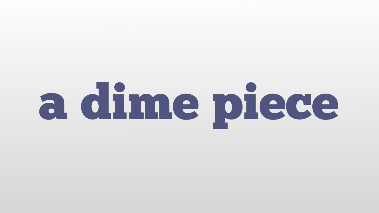 a dime piece meaning and pronunciation