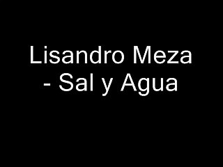 Lizandro Meza - Sal y Agua