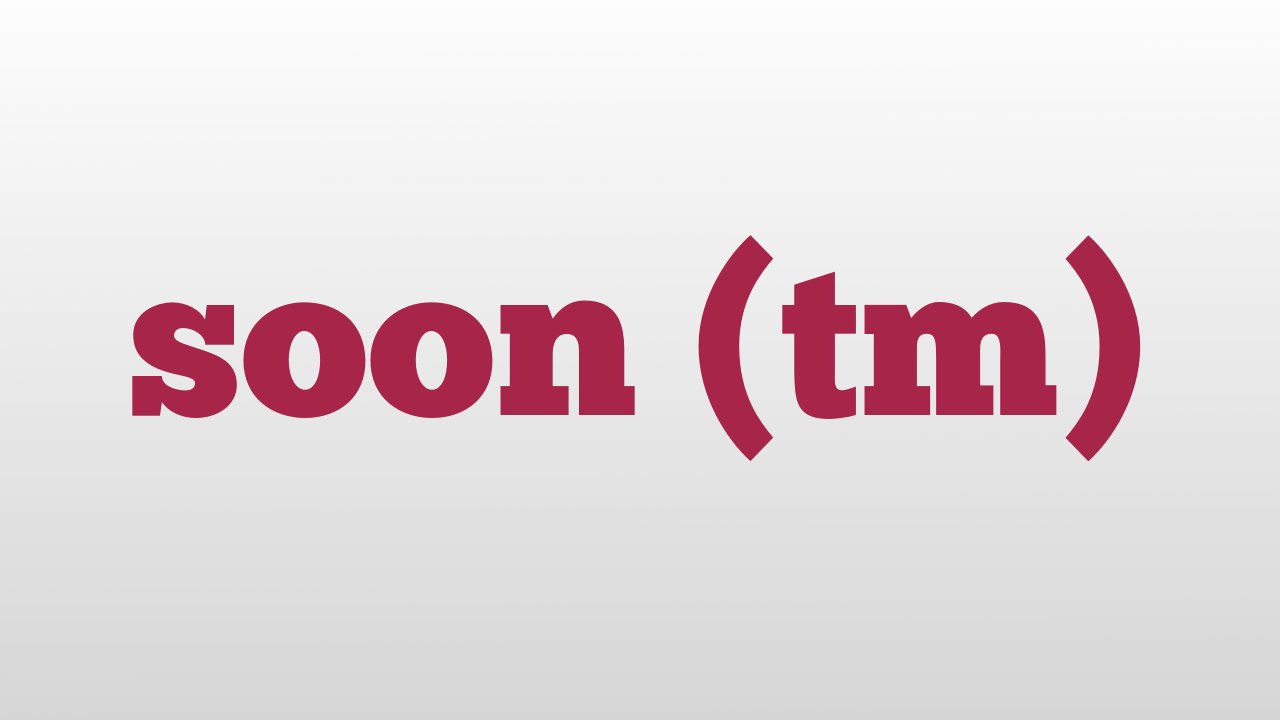 soon (tm) meaning and pronunciation