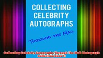 Download PDF  Collecting Celebrity Autographs Through The Mail Autograph Collecting Book 1 FULL FREE