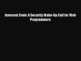 Read Innocent Code: A Security Wake-Up Call for Web Programmers Ebook Free