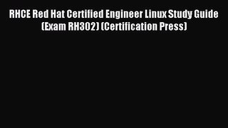 Read RHCE Red Hat Certified Engineer Linux Study Guide (Exam RH302) (Certification Press) Ebook