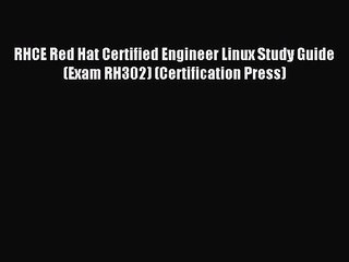 Read RHCE Red Hat Certified Engineer Linux Study Guide (Exam RH302) (Certification Press) Ebook