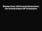 Read Windows Server 2003 Security Infrastructures: Core Security Features (HP Technologies)