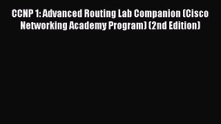 Read CCNP 1: Advanced Routing Lab Companion (Cisco Networking Academy Program) (2nd Edition)