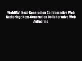 Read WebDAV: Next-Generation Collaborative Web Authoring: Next-Generation Collaborative Web