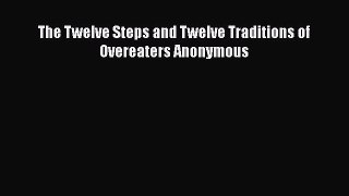 Read The Twelve Steps and Twelve Traditions of Overeaters Anonymous PDF Online