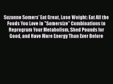 Download Suzanne Somers' Eat Great Lose Weight: Eat All the Foods You Love in Somersize Combinations
