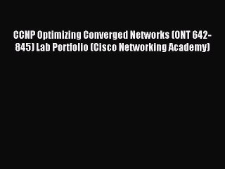 Download CCNP Optimizing Converged Networks (ONT 642-845) Lab Portfolio (Cisco Networking Academy)