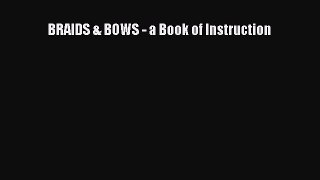 Download BRAIDS & BOWS - a Book of Instruction PDF Free