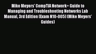 Download Mike Meyers' CompTIA Network+ Guide to Managing and Troubleshooting Networks Lab Manual