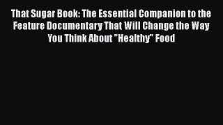 Read That Sugar Book: The Essential Companion to the Feature Documentary That Will Change the