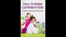 [Télécharger PDF] How to Raise Confident Kids Boosting Confidence without Breaking Them by Sandra Carter