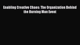 Read Enabling Creative Chaos: The Organization Behind the Burning Man Event Ebook Free