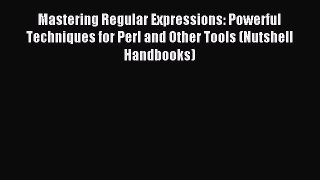 Read Mastering Regular Expressions: Powerful Techniques for Perl and Other Tools (Nutshell