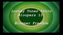 Looney Tunes Intro Bloopers 15: Blooper Freedom!