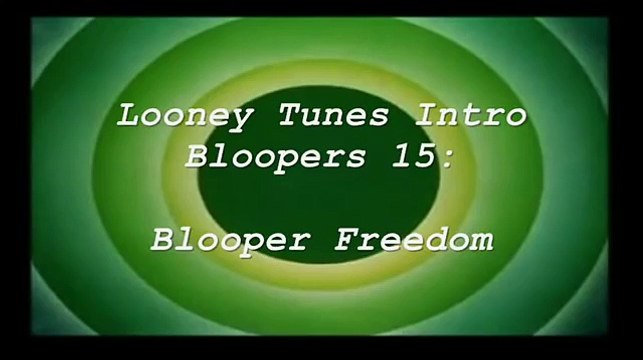 Looney Tunes Intro Bloopers 15: Blooper Freedom!