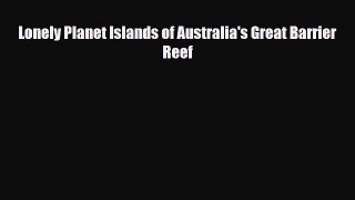 PDF Lonely Planet Islands of Australia's Great Barrier Reef Read Online