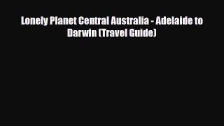 Download Lonely Planet Central Australia - Adelaide to Darwin (Travel Guide) PDF Book Free