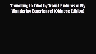 PDF Travelling to Tibet by Train ( Pictures of My Wandering Experience) (Chinese Edition) Ebook