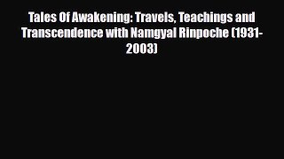 Download Tales Of Awakening: Travels Teachings and Transcendence with Namgyal Rinpoche (1931-2003)